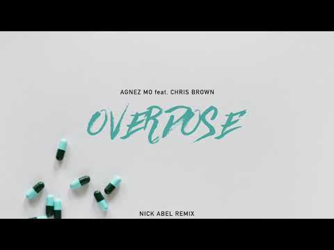 AGNEZ MO - Overdose (ft. Chris Brown) [Nick Abel Remix]