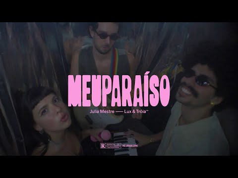 MEU PARAÍSO - Julia Mestre, Lux & Tróia