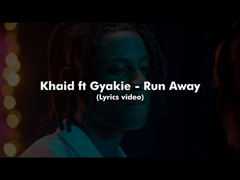 Khaid ft Gyakie - Run Away (Lyrics video)