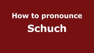 How to pronounce Schuch
