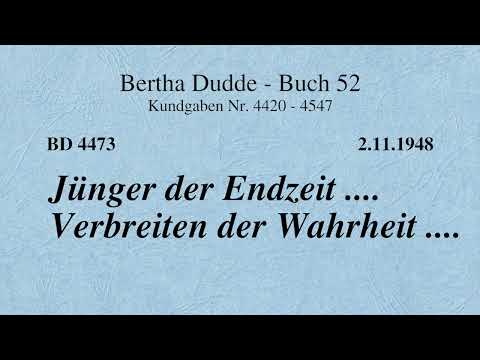 BD 4473 - JÜNGER DER ENDZEIT .... VERBREITEN DER WAHRHEIT ....