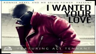 Ronnie Herel &amp; Mr Brain Power Presents  -  "I Wanted Your Love"  Feat Ali Tennant