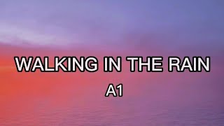 Walking In The Rain - A1 (Lyrics)