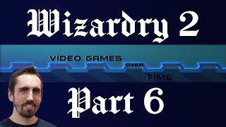 Wizardry II: The Knight of Diamonds Part 6 | Video Games Over Time