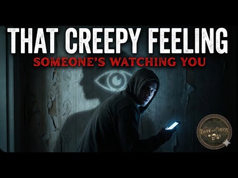 That Creepy Feeling Someone’s Watching You