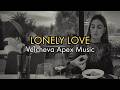 Velcheva vibe music- LONELY LOVE (lyrics)