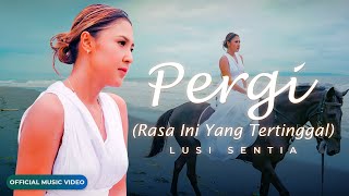 Download lagu Lusi Sentia - Pergi (Rasa Yang Tertinggal) - mp3