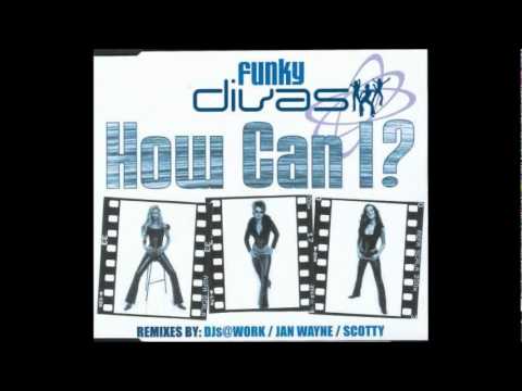 Funky Divas - How Can I? (DJs @ Work Club Mix) [2002]