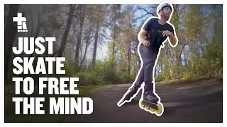Just skate to free the mind! | Big Wheel Inline Skating