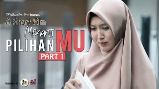 Download lagu A SHORT FILM | MENANTI PILIHANMU - #PART1 mp3