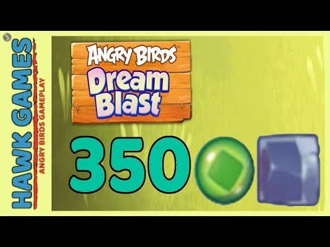 Angry Birds Dream Blast Level 350 - Walkthrough, No Boosters