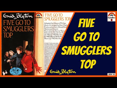 Five Go To Smuggler's Top - Enid Blyton - Audiobook Dramatisation (Rainbow Cassette BOW102 1983)