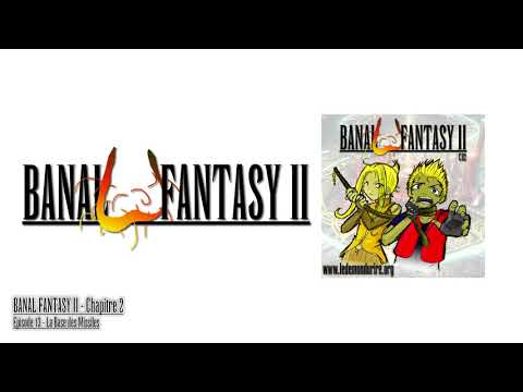 Banal Fantasy II - Chapitre 2 - Episode 13 : La Base des Missiles