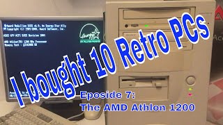 I bought 10 Retro PCs. Eposide 7: The AMD Athlon 1200