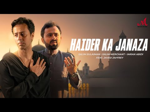 Haider Ka Janaza | Salim Merchant | Imran Abidi | Jaaved Jaaferi | Salim Sulaiman | 21 Ramzaan Noha