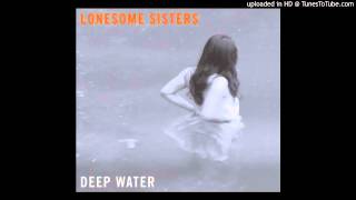 Deep Water - The Lonesome Sisters