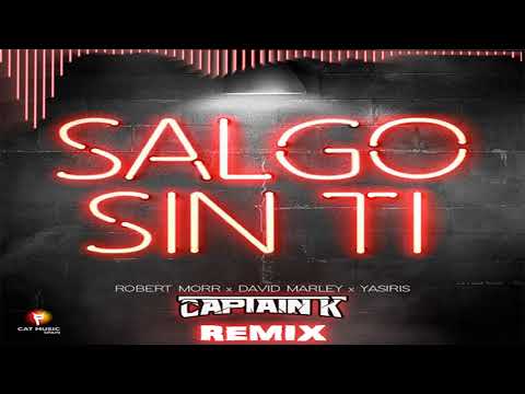 Robert Morr x David Marley x Yasiris - Salgo Sin Ti (Captain K Remix) FREE DL