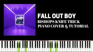 Fall Out Boy - Bishops Knife Trick (Piano Cover &amp; Tutorial)