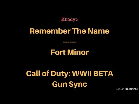 Call of Duty: WWII BETA Gun Sync / Remember the Name - Fort Minor (Short)
