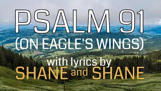 Psalm 91 - On Eagles' Wings - by Shane & Shane (Lyric Video) | Christian Worship Music