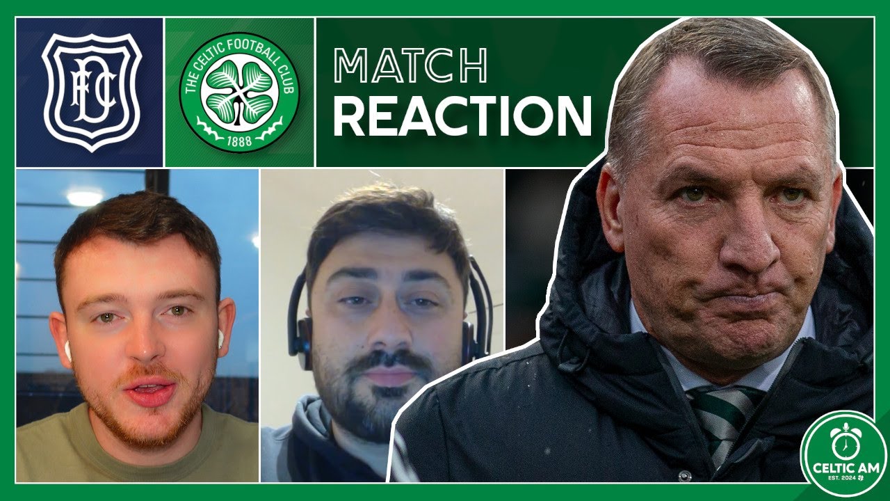 Dundee 2-0 Celtic | Match Reaction