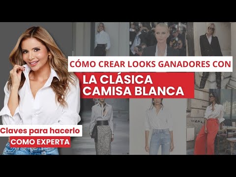 Cómo crear looks ganadores con CAMISA BLANCA, claves para hacerlo como experta