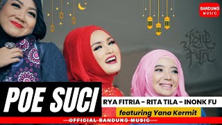 Download lagu POE SUCI | Rya Fitria - Rita Tila - Inonk Fu featuring Yana Kermit [ BM] mp3