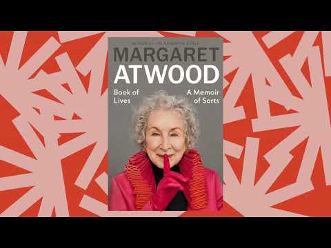 Margaret Atwood on what finally made her agree to write a memoir