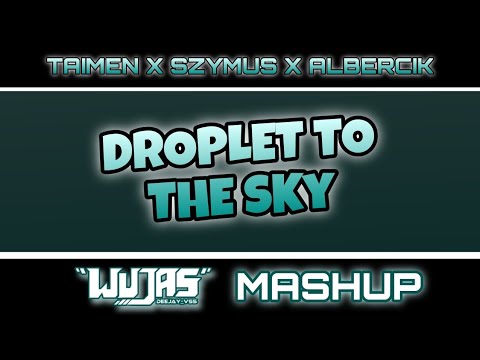 🆕 (TAIMEN X SZYMUS X ALBERCIK) - DROPLET TO THE SKY - DEEJAY_WUJAS MASHUP + DL (2026) Link w kom!