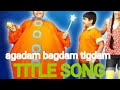 Agadam Bagdam Tigdam Title Song Theme Nostalgia Agdam Bagdam Tigd