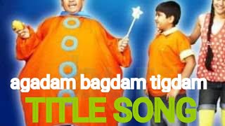 Agadam bagdam tigdam title song theme nostalgia ag