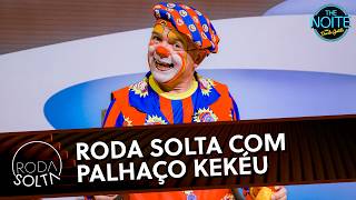 Roda Solta com Palhaço Kekéu | The Noite (20/10/26)