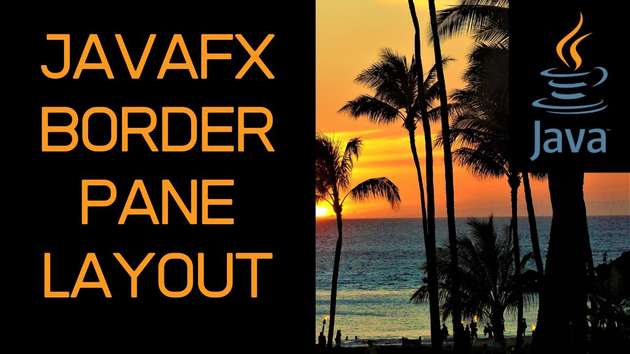 Java Tutorial on How To Use a BorderPane Layout with JavaFX