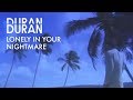 Duran Duran - Lonely In Your Nightmare (Official Music Video)