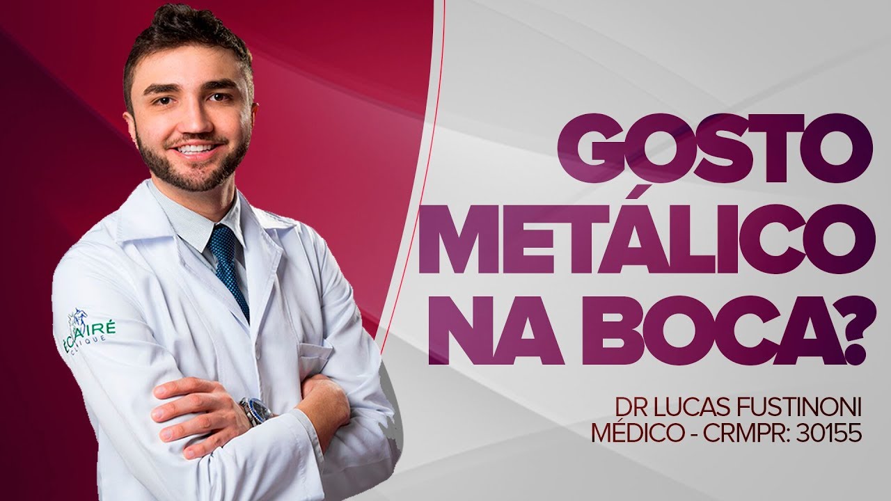 GOSTO METÁLICO NA BOCA, O que pode ser  - Dr Lucas Fustinoni - Médico - CRMPR 30155
