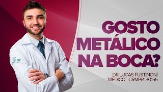 GOSTO METÁLICO NA BOCA, O que pode ser  - Dr Lucas Fustinoni - Médico - CRMPR 30155