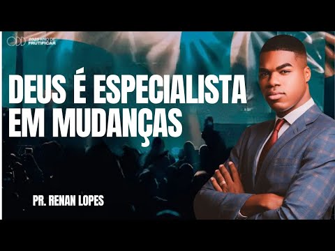 Pastor Renan Lopes | God is an expert in change
