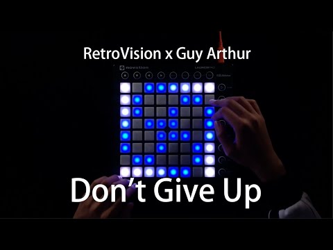 RetroVision x Guy Arthur - Don't Give Up//Launchpad Cover