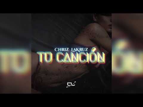 Chriz Lakruz - Tu Canción