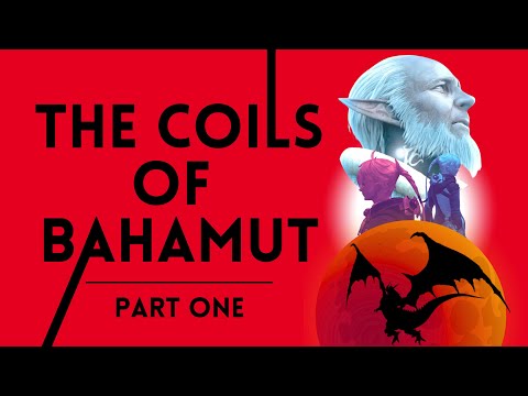 The Coils of Bahamut | Part One | with Bethan Walker