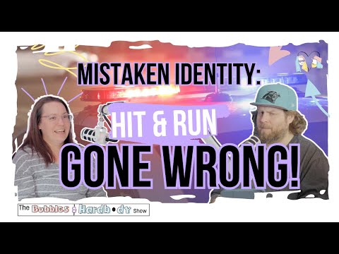 Hit and Run Gone Wrong!! | Drew's Mistaken Identity | The Bubbles & Hardbody Show