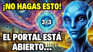 ¡ALERTA! EL PORTAL 3/3 ESTÁ ABIERTO... ¡7 cosas que DEBES EVITAR!