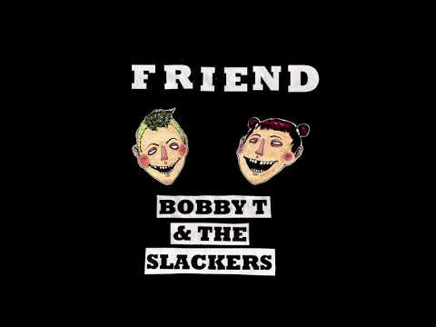 Bobby T. & The Slackers - Friend