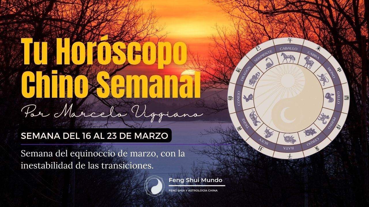 HORÓSCOPO CHINO SEMANAL: 16 AL 23 DE MARZO