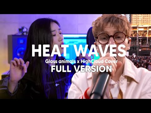 Heat Waves - Glass animals x HighCloud Cover (Full Version)