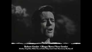 Robert Goulet - Medley - Top Hat, White Tie, &amp; Tails/They Can't Take That Away/By Myself