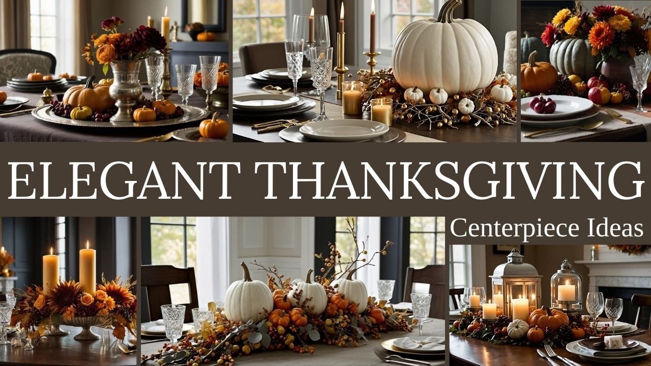 Elegant Thanksgiving Centerpiece Ideas For a Memorable Feast