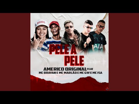 Pele a Pele (feat. Mc Brayan, MC Marlão, MC GW & MC Isa)