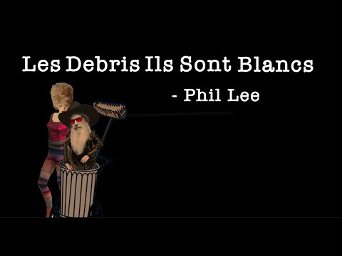 "Les Debris Ils Sont Blancs" - Phil Lee