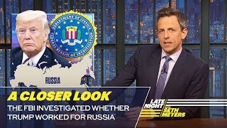 The FBI Investigated Whether Trump Worked for Russia: A Closer Look